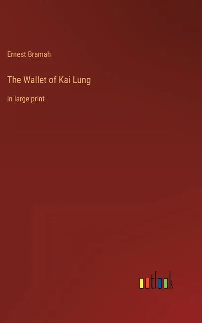 The Wallet of Kai Lung: in large print - Hardcover