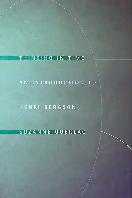 Thinking in Time: An Introduction to Henri Bergson - Paperback
