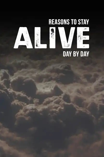 Reasons to Stay Alive: Day by Day - Paperback