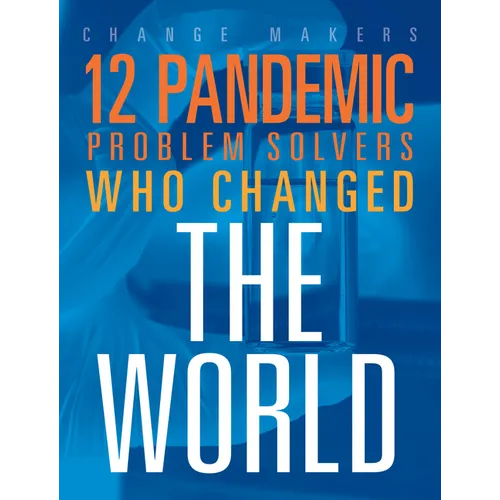 12 Pandemic Problem Solvers Who Changed the World - Hardcover