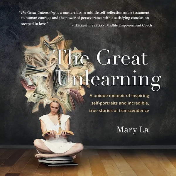 The Great Unlearning: A unique memoir of inspiring self-portraits and incredible, true stores of transcendence - Paperback