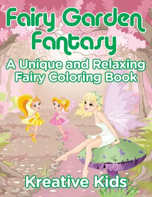 Fairy Garden Fantasy: A Unique and Relaxing Fairy Coloring Book - Paperback