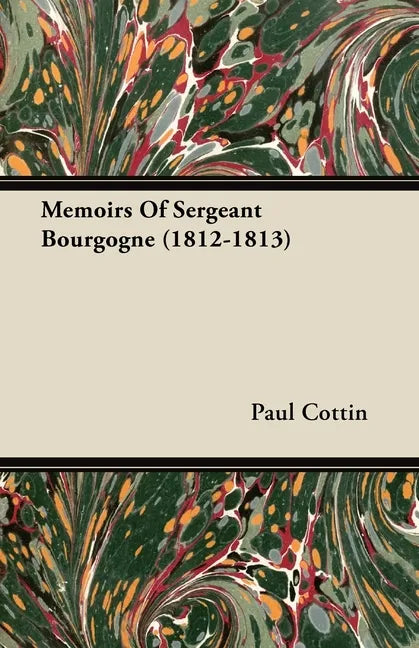 Memoirs of Sergeant Bourgogne (1812-1813) - Paperback