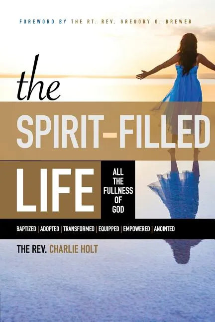 The Spirit-Filled Life: All the Fullness of God - Paperback