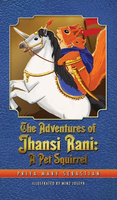 The Adventures Of Jhansi Rani: A Pet Squirrel - Hardcover