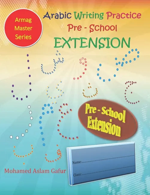 Arabic Writing Practice Pre-School Extension: Nursery - 3 years to 4 years old+ - Paperback