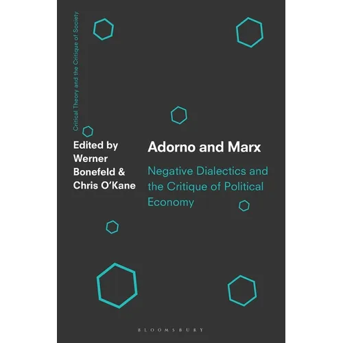 Adorno and Marx: Negative Dialectics and the Critique of Political Economy - Paperback