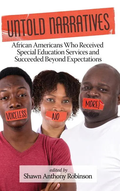 Untold Narratives: African Americans Who Received Special Education Services and Succeeded Beyond Expectations (HC) - Hardcover