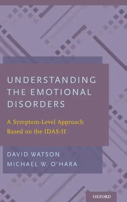 Understanding the Emotional Disorders: A Symptom-Level Approach Based on the Idas-II - Hardcover