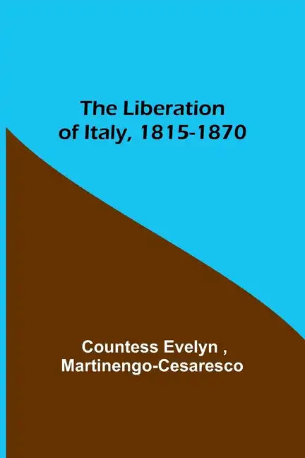 The Liberation of Italy, 1815-1870 - Paperback
