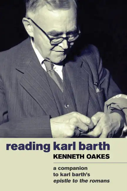 Reading Karl Barth: A Companion to Karl Barth's Epistle to the Romans - Hardcover