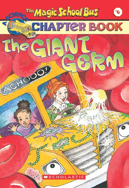 The Giant Germ (the Magic School Bus Chapter Book #6): Volume 6 - Paperback
