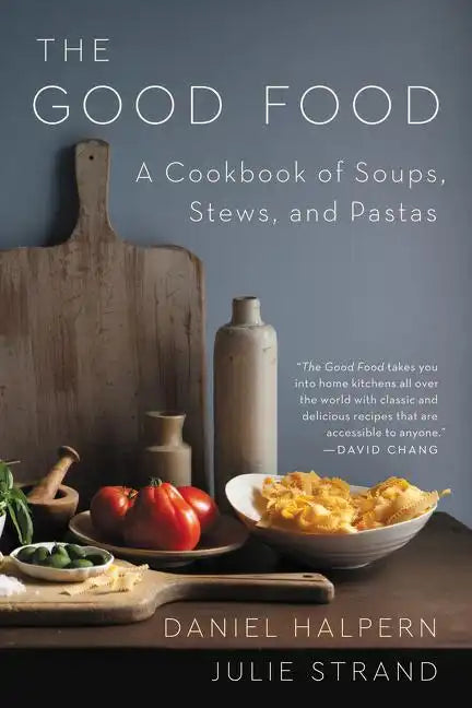 The Good Food: A Cookbook of Soups, Stews, and Pastas - Paperback