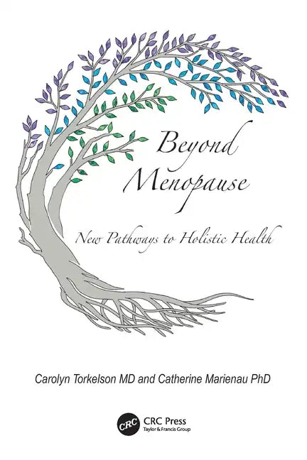 Beyond Menopause: New Pathways to Holistic Health - Paperback