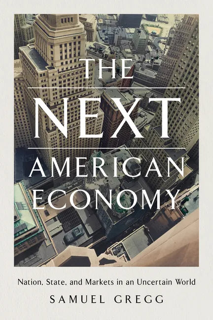 The Next American Economy: Nation, State, and Markets in an Uncertain World - Hardcover