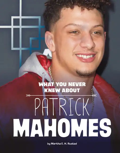 What You Never Knew about Patrick Mahomes - Paperback