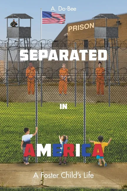Separated in America: A Foster Child's Life - Paperback