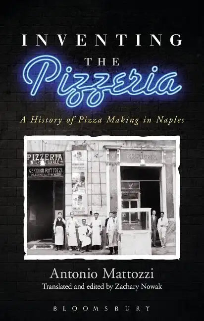 Inventing the Pizzeria: A History of Pizza Making in Naples - Paperback