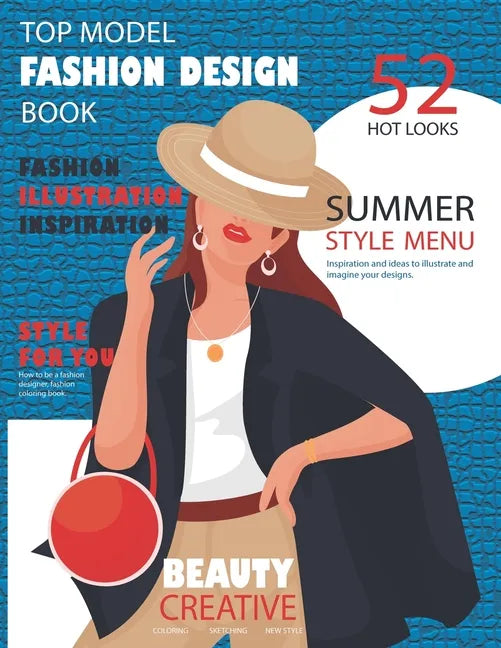 Top Model Fashion Design Book: How to be a fashion designer, fashion coloring book, fashion illustration, inspiration and technique, 52 hot looks sum - Paperback