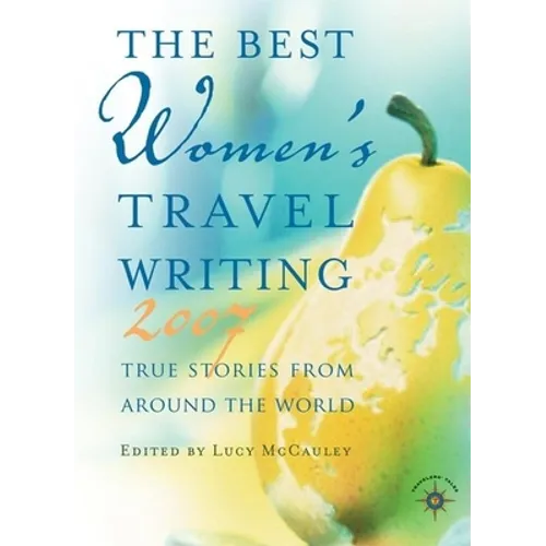 The Best Women's Travel Writing: True Stories from Around the World - Paperback