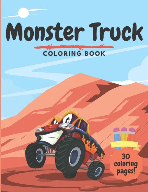 Monster Truck Coloring Book: For Kids Ages 2-4 4-8 - 30 Unique Colouring Pages for Boys and Girls Toddlers Children - Perfect Fun Activity Book for - Paperback