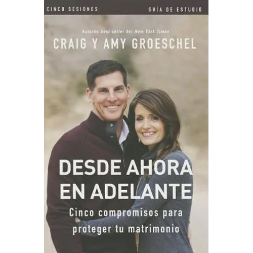 Desde ahora en adelante - Guía de estudio: Cinco compromisos a prueba de fallas en tu matrimonio - Paperback