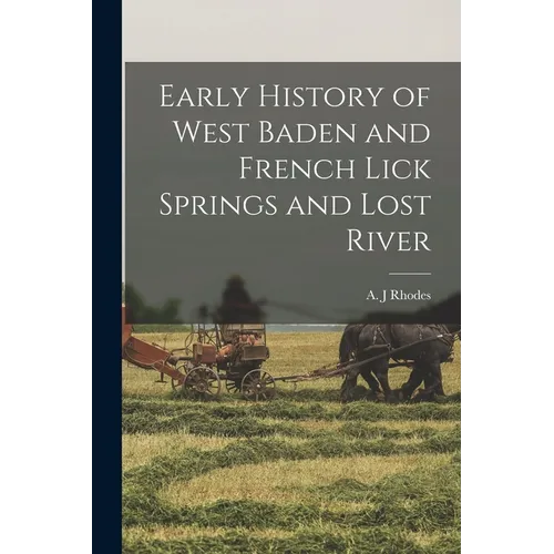 Early History of West Baden and French Lick Springs and Lost River - Paperback