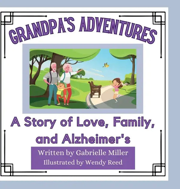 Grandpa's Adventures: A Story of Love, Family, and Alzheimer's - Hardcover