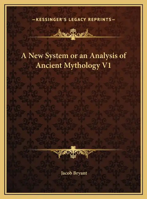 A New System or an Analysis of Ancient Mythology V1 - Hardcover