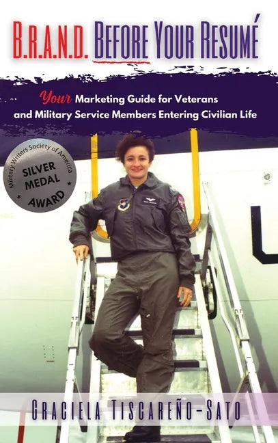 B.R.A.N.D. Before Your Resumé: Your Marketing Guide for Veterans & Military Service Members Entering Civilian Life - Hardcover
