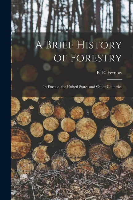 A Brief History of Forestry: in Europe, the United States and Other Countries - Paperback
