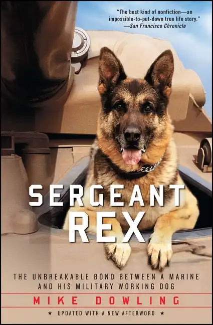 Sergeant Rex: The Unbreakable Bond Between a Marine and His Military Working Dog - Paperback