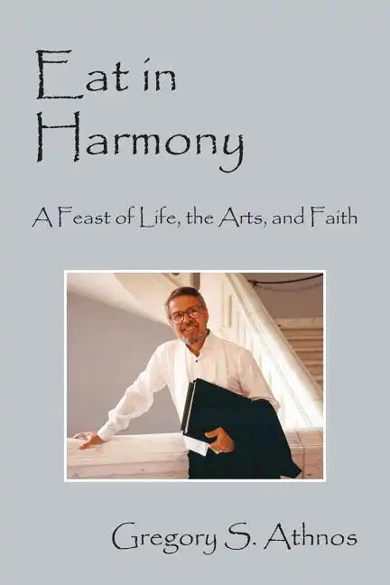 Eat in Harmony: A Feast of Life, the Arts, and Faith - Paperback