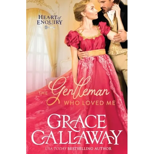 The Gentleman Who Loved Me: A Steamy Age Gap Regency Romance - Paperback