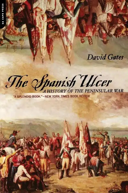 The Spanish Ulcer: A History of Peninsular War - Paperback