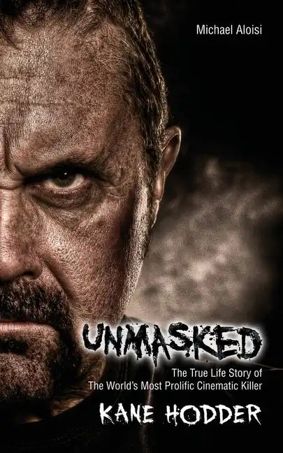 Unmasked: The True Story of the World's Most Prolific, Cinematic Killer - Paperback