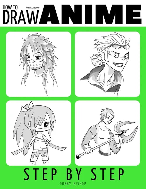 Anyone Can Draw Anime: Easy Step-by-Step Drawing Tutorial for Kids, Teens, and Beginners. How to Iearn To Draw Manga And Anime. Book 1 - Paperback