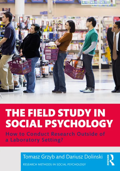 The Field Study in Social Psychology: How to Conduct Research Outside of a Laboratory Setting? - Paperback