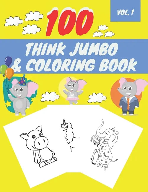 100 Think Jumbo & Coloring Book: Easy and Big Coloring Books for Toddlers LARGE, GIANT Simple Picture Coloring Books for Toddlers, Kids Ages 2-4, Earl - Paperback