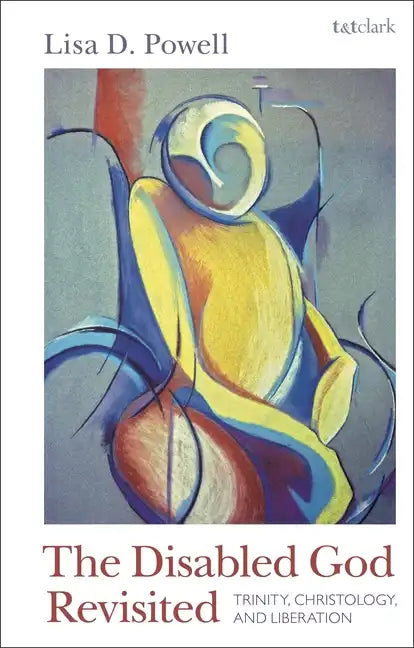 The Disabled God Revisited: Trinity, Christology, and Liberation - Hardcover