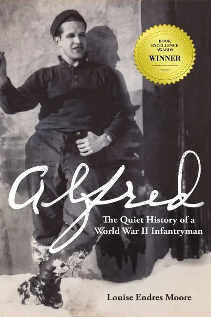 Alfred: The Quiet History of a World War II Infantryman - Paperback