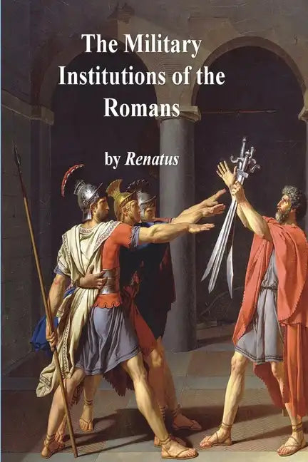 The Military Institutions of the Romans - Paperback