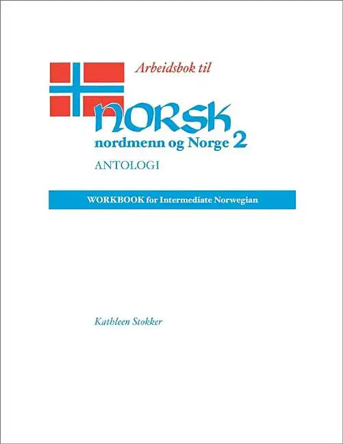 Arbeidsbok Til Norsk, Nordmenn Og Norge 2, Antologi: Workbook for Intermediate Norwegian - Paperback