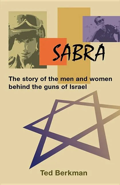 Sabra: The Story of the Men and Women Behind the Guns of Israel - Paperback