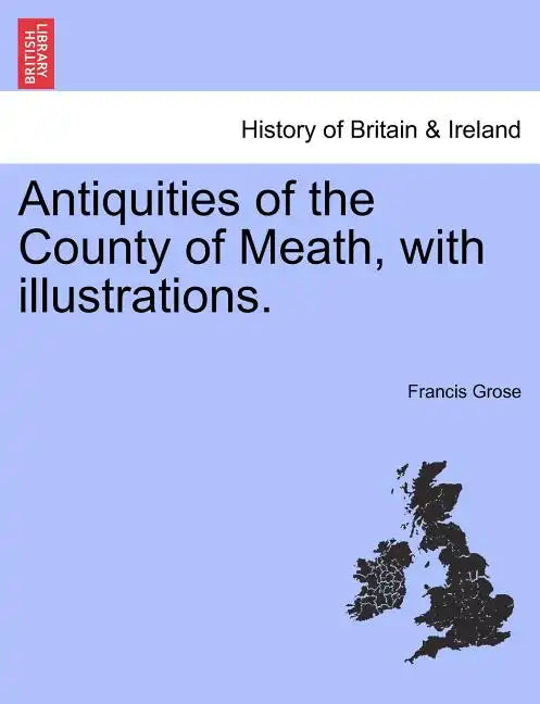 Antiquities of the County of Meath, with Illustrations. - Paperback