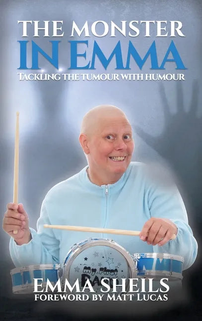 The Monster in Emma: Tackling the Tumour With Humour - Hardcover
