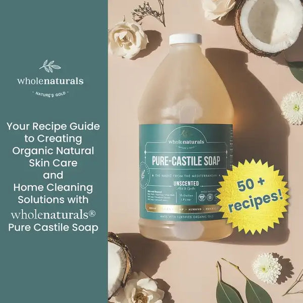 Whole Naturals Liquid Castile Soap: Recipes, Tricks and Tips for Using Pure Castile Soap - Paperback