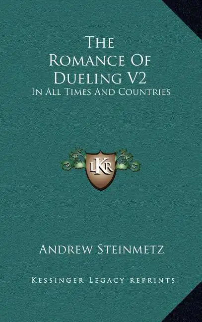 The Romance of Dueling V2: In All Times and Countries - Hardcover