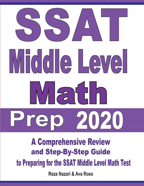 SSAT Middle Level Math Prep 2020: A Comprehensive Review and Step-By-Step Guide to Preparing for the SSAT Middle Level Math Test - Paperback