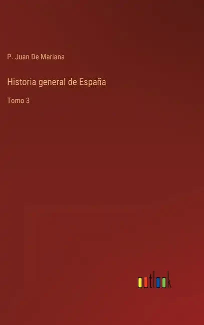 Historia general de España: Tomo 3 - Hardcover